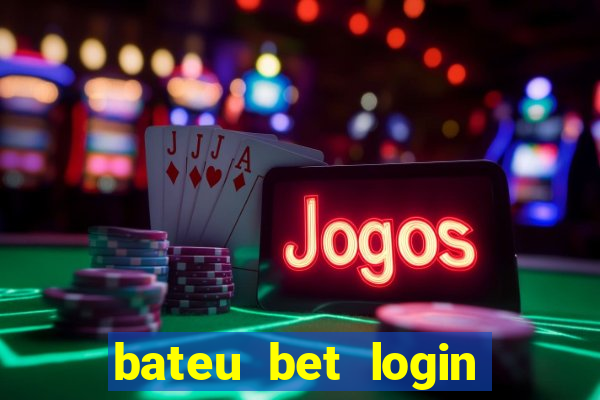 bateu bet login entrar na minha conta